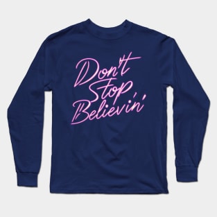 Don't Stop Believin' Long Sleeve T-Shirt